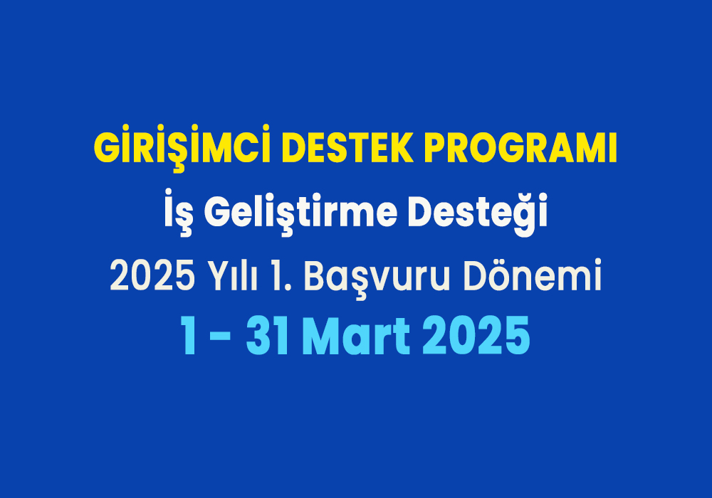 Girişimci Destek Programı-İş Geliştirme Desteği 2025 yılı 1. Dönem başvuruları