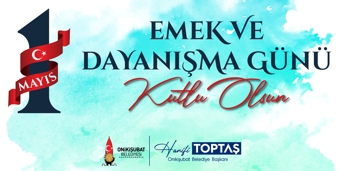 1 Mayıs Emek ve Dayanışma Günü dolayısıyla mesaj yayımlayan Onikişubat