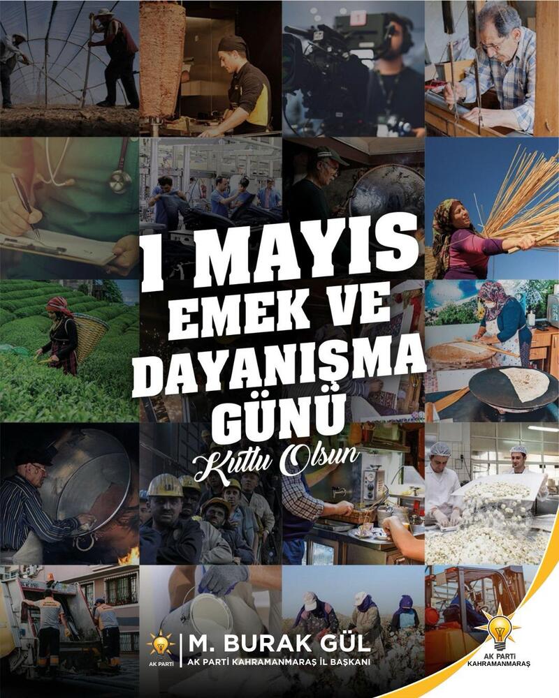 AK Parti Kahramanmaraş İl Başkanı M.Burak Gül, “1 Mayıs Emek