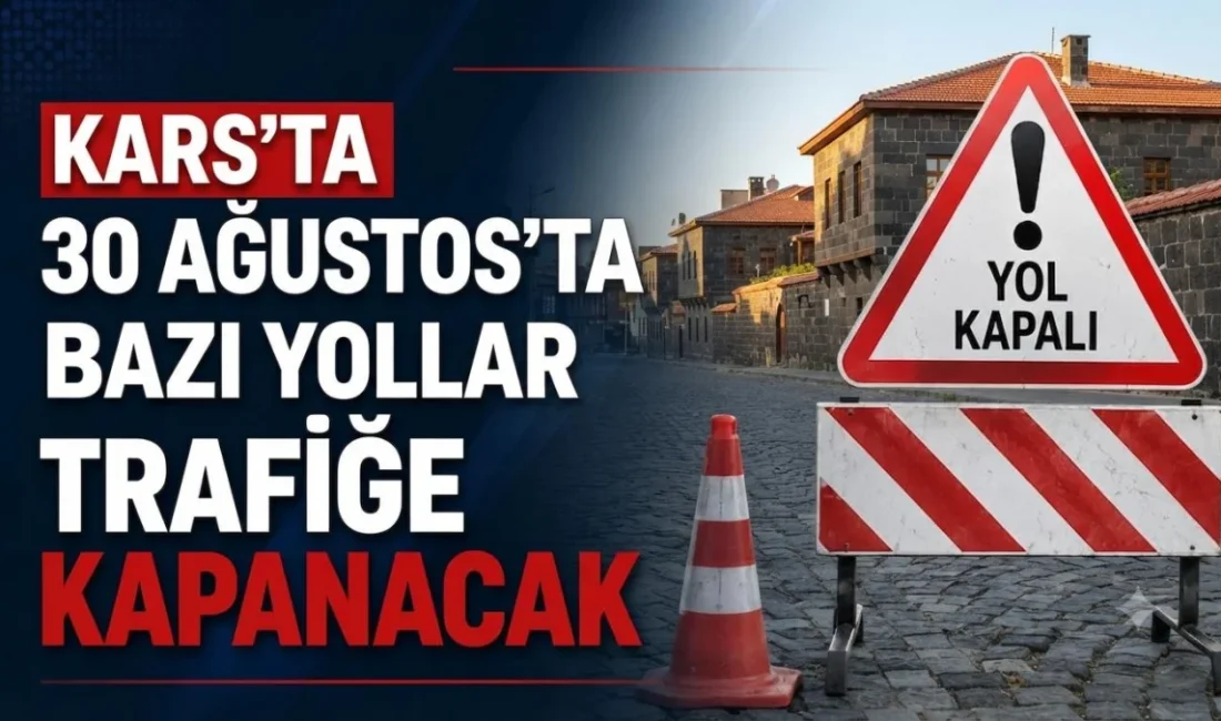Kars’ta 30 Ağustos Zafer Bayramı İçin Trafik Düzenlemesi Kars İl Emniyet Müdürlüğü tarafından yapılan duyuruda, 29 Ağustos 2026