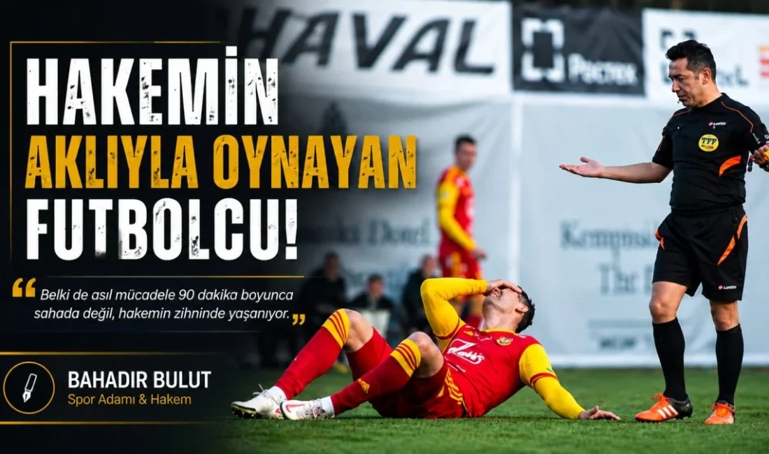 Bahadır Bulut: ”Hakemin Aklıyla Oynayan Futbolcu!” ANKARA – BHA Spor yorumcusu Bahadır Bulut, ”Hakemin Aklıyla Oynayan