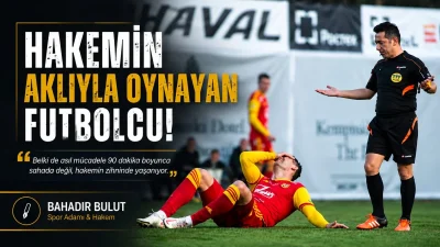 ANKARA – BHA Spor yorumcusu Bahadır Bulut, ”Hakemin Aklıyla Oynayan