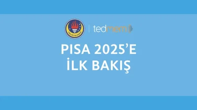 ANKARA – BHA TEDMEM’in değerlendirmesine göre Türkiye, 2022-2025 döneminde PISA
