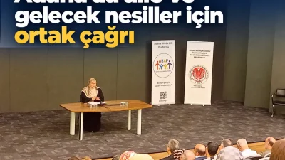 ADANA – BHA  Adana Büyük Aile Platformu (ABAP), aile kurumunun