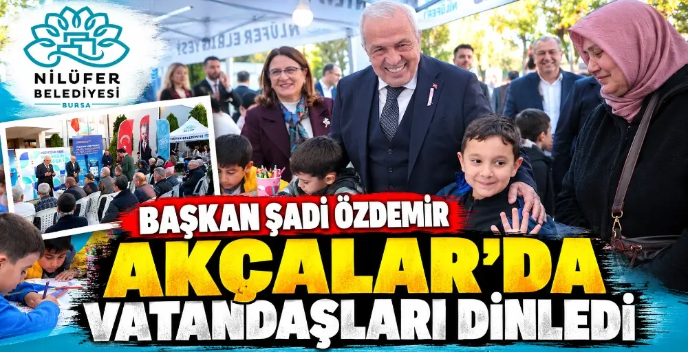 Başkan Şadi Özdemir Akçalar’da vatandaşları dinledi BURSA – BHA Nilüfer Belediyesi’nin mahallelerin ihtiyaçlarını yerinde tespit etmek