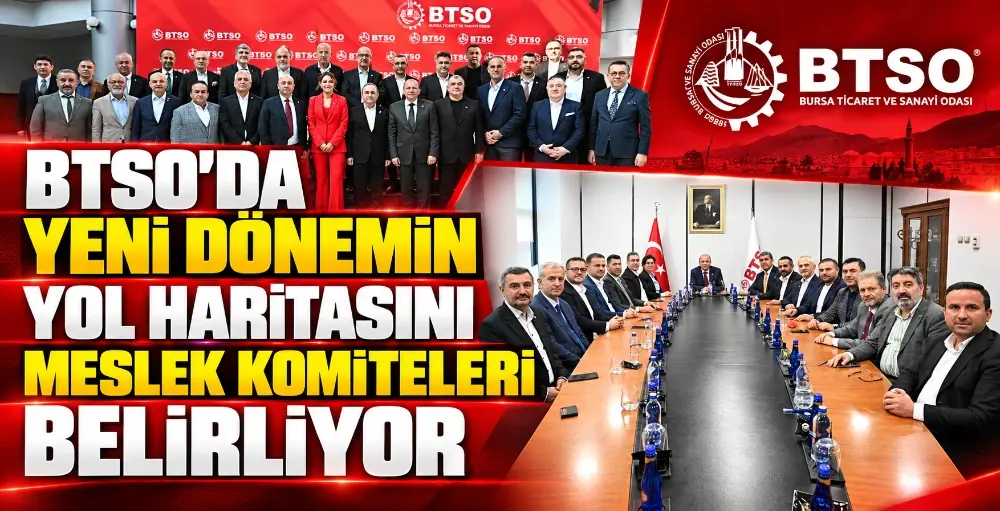 BTSO’da yeni dönemin yol haritasını meslek komiteleri belirliyor BURSA – BHA Sektör temsilcilerinin talep ve beklentilerinin yeni dönemin