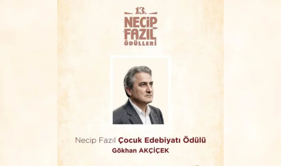 Gökhan Akçiçek’e Necip Fazıl Çocuk Edebiyatı Ödülü ORDU – BHA Bu yıl 13’üncüsü düzenlenen Necip Fazıl Ödülleri’nin