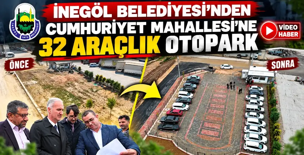 İnegöl Belediyesi’nden Cumhuriyet Mahallesi’ne 32 araçlık otopark BURSA – BHA Hızla gelişen ve büyüyen şehrin ihtiyaçlarını gidermek