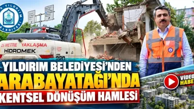 BURSA – BHA  Yıldırım Belediyesi, ilçedeki mevcut yapı stokunu yenileyerek