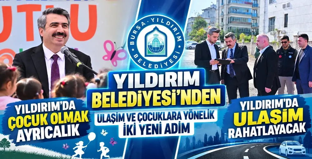 Yıldırım Belediyesi’nden ulaşım ve çocuklara yönelik iki yeni adım BURSA – BHA Yıldırım Belediyesi, ilçenin yaşam kalitesini artırmak amacıyla