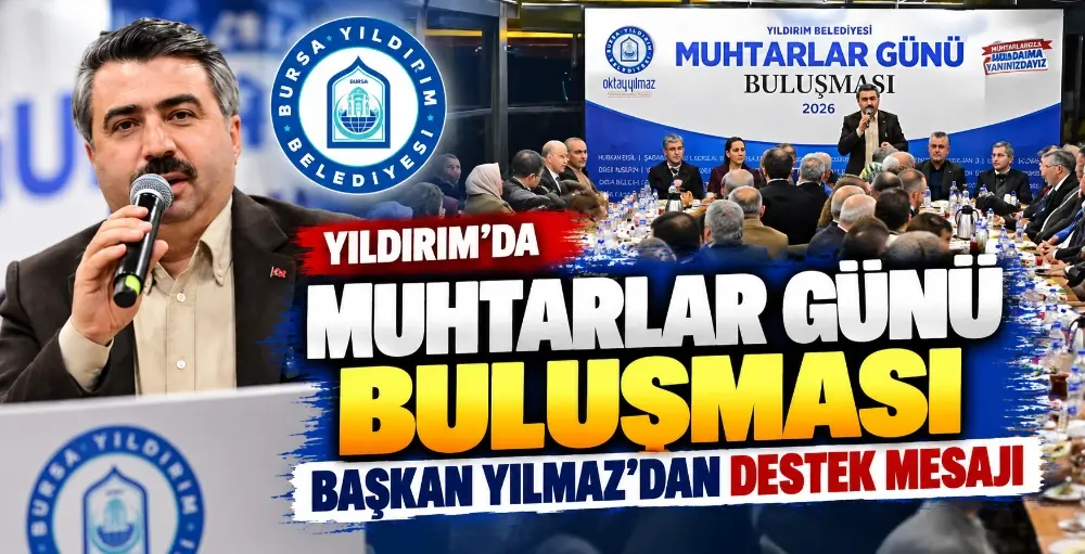 Yıldırım’da Muhtarlar Günü buluşması: Başkan Yılmaz’dan destek mesajı BURSA – BHA Yıldırım Belediye Başkanı Oktay Yılmaz, 19 Ekim